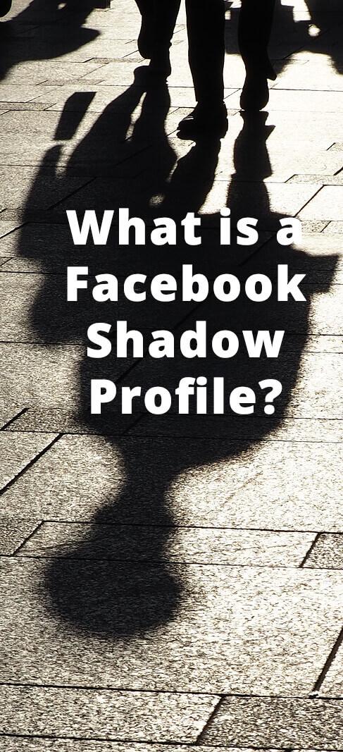 What is a Facebook Shadow Profile?